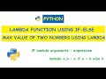 Python : lambda function using if-else / Find max value of two given numbers using lambda