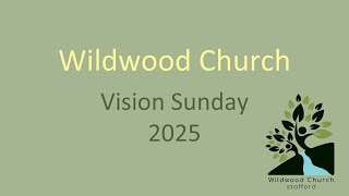 Wildwood Church Online  - Sunday 9th February 2025 - Vision Sunday 2025