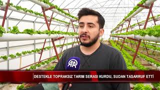 Destekle topraksız tarım serası kurdu, sudan tasarruf etti