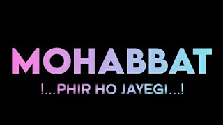 Mohabbat Phir Ho Jayegi Status || Mohabbat Phir Ho Jayegi Black Screen Status || Black Background