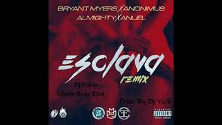 Bryant Myers - Esclava Remix ft. Anonimus, Anuel Aa, Almighty (Dj Pablo Short Beat Edit)