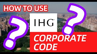 How To Use Hotel CORPORATE CODES To Book IHG Hotel Cheaply | Get HUGE Saving With Travel Hack