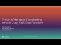 The Art of the State: Coordinating Services Using AWS Step Functions -Level 200 (United States)