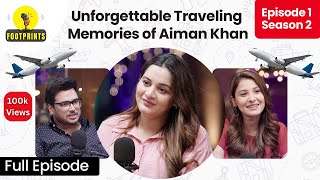 Unforgettable Traveling Memories of Aiman Khan & Muneeb Butt | Ep 1 S-2 | Hina Altaf | Full Episode