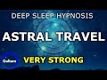 Deep Sleep Hypnosis for a Flight to the Stars - Astral Travel [Very strong!]