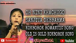 OH NINI KHACHUGO || SANJITA DEBBARMA || KOKBOROK OLD ROMANTIC SONG || UPDATES