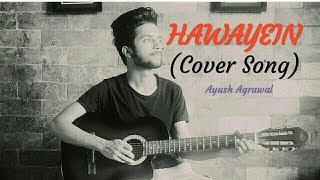 Hawayein | Arijit Singh | Jab Harry Met Sejal | Cover Song | Ayush Agrawal | Unplugged