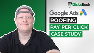 Google Ads For Roofing Contractors | Roofing PPC Case Study
