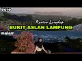 Bukit Aslan Bandar Lampung - Review Lengkap Keindahan wisata yang mempertaruhkan nyawa?!