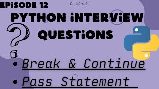 Python Interview Questions | Break And Continue Statement | Pass Statement | Break And Continue
