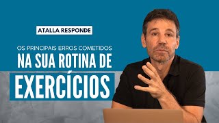 Quais os PRINCIPAIS ERROS ao COMEÇAR uma rotina de EXERCÍCIO? | Atalla Responde