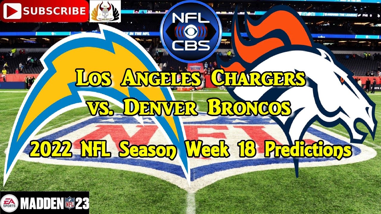 Los Angeles Chargers Vs. Denver Broncos | 2022 NFL Season Week 18 ...