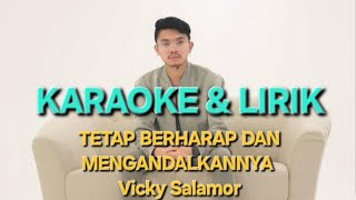 TETAP BERHARAP DAN MENGANDALKANNYA !! KARAOKE \u0026 LIRIK !! Vicky Salamor #Vickysalamor#karaoke