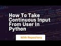 How to take continuous input from user in python