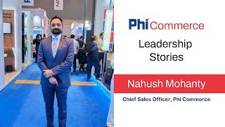 Phi Commerce Leadership Stories - Nahush Mohanty