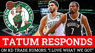 LATEST Celtics Rumors: Jayson Tatum RESPONDS To Kevin Durant Trade Rumors: “I Love What We Got”