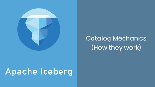 Apache Iceberg Catalog Mechanics - How they work