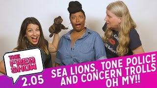 Sea Lions, Tone Police and Concern Trolls, OH MY | The FREQ Show 2.05