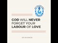God Will Never Forget Your Labour of Love - Dr. M.A Mukosi