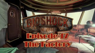 Bioshock Infinite - Episode 17 - The Factory