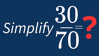 Simplify 30/70 Into Its Simplest Form