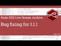 Bug fixing for 1.1.1 - developing node-red stream - 7th July 2020