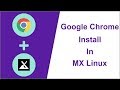 Google Chrome Install In MX Linux