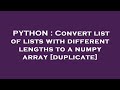 PYTHON : Convert list of lists with different lengths to a numpy array