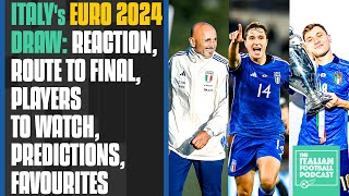 Italy's EURO 2024 Draw Reaction: Route To Final, Players To Watch, Predictions, Favorites (Ep. 383)