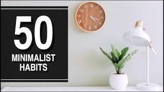 50 MINIMALIST HABITS TO TRY TODAY! || Minimalism for beginners