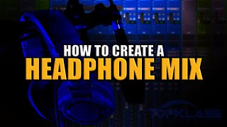 How to create a Headphone Mix