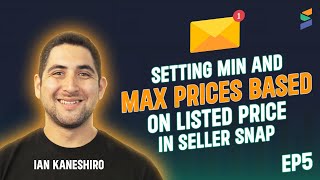 EP5: Setting Min and Max Prices Based on Listed Price in Seller Snap