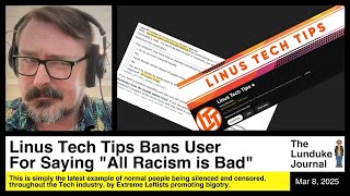 Linus Tech Tips Bans User For Saying All Racism is Bad