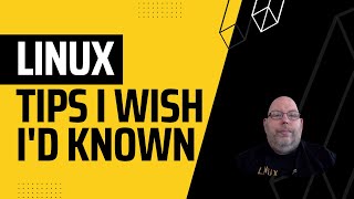 Linux Tips I Wish I'd Known