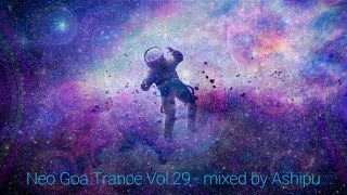 Neo Goa Trance Vol.29 - mixed by Ashipu