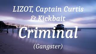 LIZOT, Captain Curtis \u0026 Kickbait - Criminal (Gangster), (lyrics)