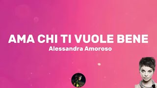 Ama chi ti vuole bene - Alessandra Amoroso (Testo/Lyrics)