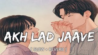 Akh Lad Jaave [Slow+Reverb] - Lyrics | Loveratri | Badshah,Jubin Nautiyal | Lyrical Audio |textaudio