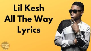 Lil Kesh   All The Way Lyrics