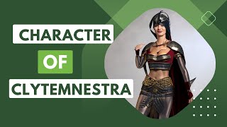 Iliad: Character analysis of Clytemnestra.