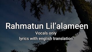 Maher Zain - Rahmatun Lil’alameen | Vocals only | lyrics with english translation