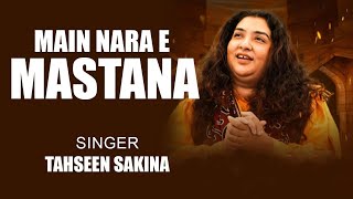 Main Nara E Mastana | Tahseen Sakina | Sufi Kalam