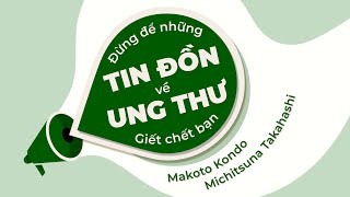 [Sách Nói] Đừng Để Tin Đồn Về Ung Thư Giết Chết Bạn - Chương 1 | Makoto Kondo, Michitsuna Takahashi