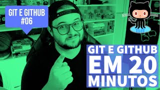 APRENDA GIT E GITHUB EM 20 MINUTOS - Git e GitHub #06