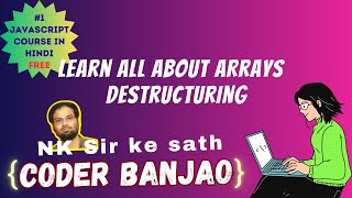Learn JavaScript | Arrays Basic | Destructuring Arrays | Coder Banjao
