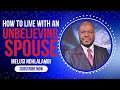 How to Live With An Unbelieving Spouse