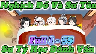 Full 1 l 55 l Nghịch Đồ Và Sư Tôn, Sư Tỷ Học Đánh Vần l Manhua Subteam l Trùng Sinh l Tái Sinh