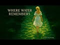 Where Water Remembers