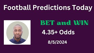 Football Predictions Today 8/5/2024 |  Football Betting Strategies | Daily Football Tips