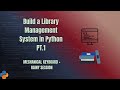 Build a Library Management System in Python | Pt.1